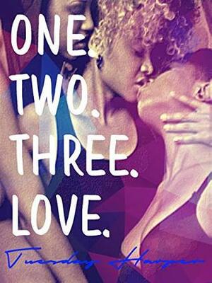 One. Two. Three. Love. by Tuesday Harper