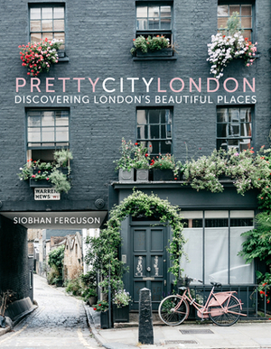 prettycitylondon: Discovering London's Beautiful Places by Siobhan Ferguson