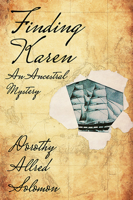 Finding Karen: An Ancestral Mystery by Dorothy Allred Solomon