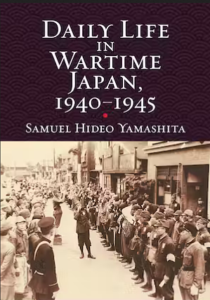 Daily Life in Wartime Japan, 1940-1945 by Samuel Hideo Yamashita