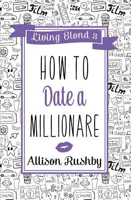 How to Date a Millionaire by Allison Rushby