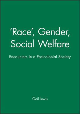 'race', Gender, Social Welfare: Encounters in a Postcolonial Society by Gail Lewis