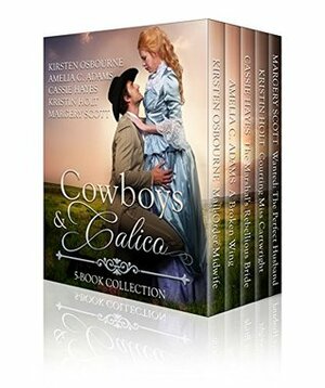 Cowboys and Calico by Kirsten Osbourne, Cassie Hayes, Kristin Holt, Amelia C. Adams, Margery Scott