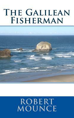 The Galilean Fisherman by Robert H. Mounce