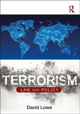 Terrorism: Law and Policy by David Lowe