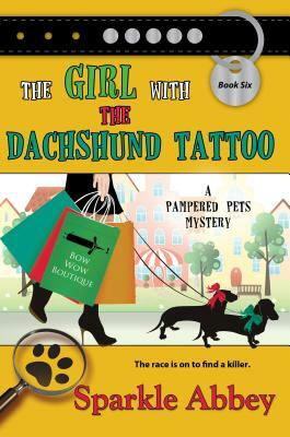 The Girl with the Dachshund Tattoo: A Pampered Pets Mystery by Sparkle Abbey