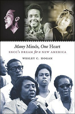 Many Minds, One Heart: Sncc's Dream for a New America by Wesley C. Hogan