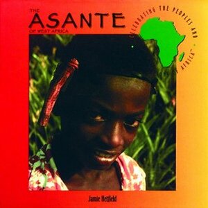 The Asante of West Africa by Jamie Hetfield