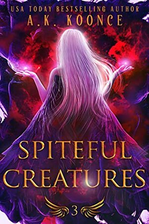 Spiteful Creatures: A Forbidden Fated Mates Reverse Harem Series by A.K. Koonce