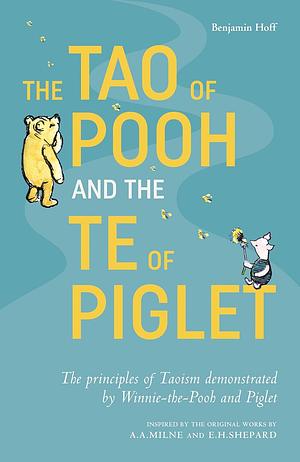 The Tao of Pooh and The Te of Piglet by Benjamin Hoff