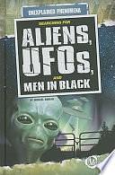 Searching for Aliens, UFOs, and Men in Black by Michael Burgan