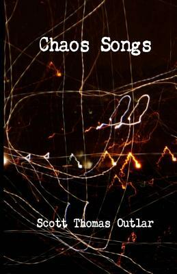 Chaos Songs by Scott Thomas Outlar