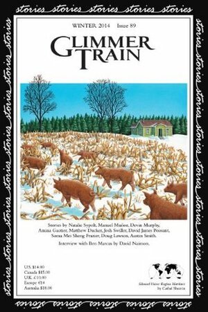 Glimmer Train Stories, #89 by Josh Swiller, Amina Gautier, Soma Mei Sheng Frazier, Cathal Sheerin, Ben Marcus, Austin Smith, Susan Burmeister-Brown, Manuel Muñoz, Devin Murphy, Linda B. Swanson-Davies, Jane Zwinger, David James Poissant, Matthew Ducker, Doug Lawson, David Naimon, Natalie Sypolt