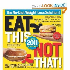 Eat This, Not That! 2011: Thousands of easy food swaps that can save you 10, 20, 30 pounds--or more! by David Zinczenko