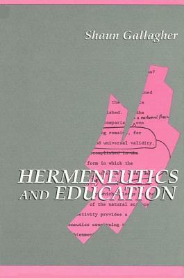 Hermeneutics and Education by Shaun Gallagher