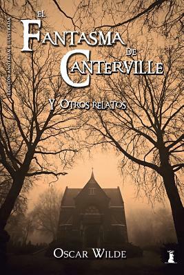 El fantasma de Canterville y otros relatos: Edición anotada e Ilustrada by Oscar Wilde