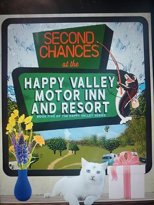 Second Chances at the Happy Valley Motor Inn and Resort by Leslie Noyes