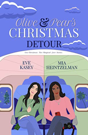 Olive and Pear's Christmas Detour by Mia Heintzelman, Eve Kasey