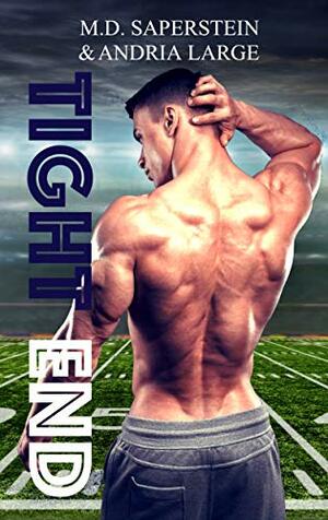 Tight End by Andria Large, M.D. Saperstein