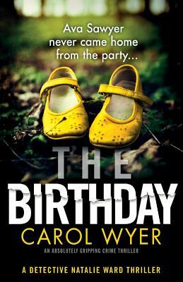 The Birthday: An absolutely gripping crime thriller by Carol Wyer