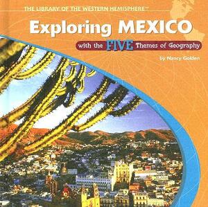 Exploring Mexico with the Five Themes of Geography by Nancy Golden