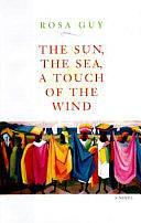 The Sun, the Sea, a Touch of the Wind by Rosa Guy