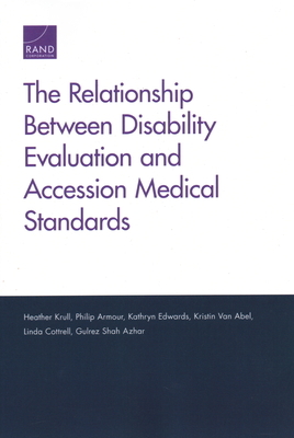 The Relationship Between Disability Evaluation and Accession Medical Standards by Heather Krull