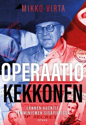 Operaatio Kekkonen: lännen agentit Tamminiemen sisäpiirissä by Mikko Virta