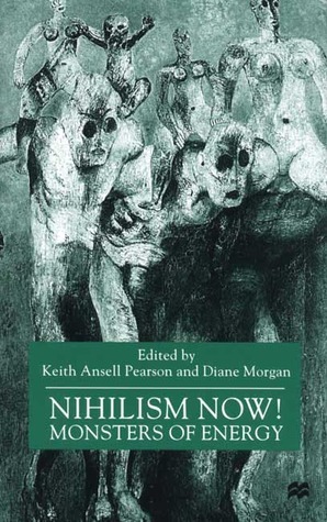 Nihilism Now!: Monsters of Energy by Keith Ansell-Pearson, Diane Morgan