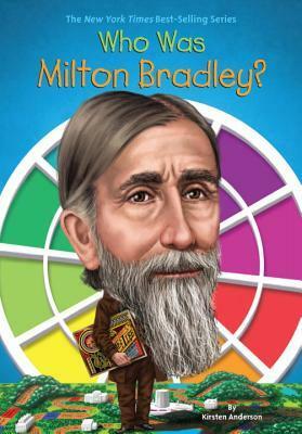 Who Was Milton Bradley? by Tim Foley, Kirsten Anderson, Nancy Harrison