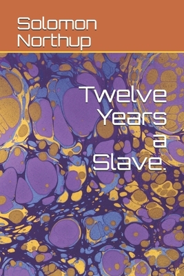 Twelve Years a Slave. by Solomon Northup