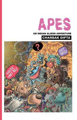 Apes: An Indian Aliens Adventure by Charbak Dipta