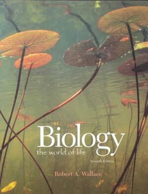 Biology, the World of Life by Robert A. Wallace