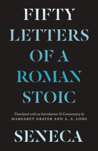 Seneca: Fifty Letters of a Roman Stoic by Lucius Annaeus Seneca