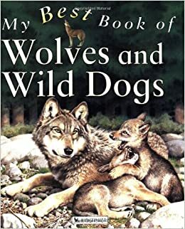 My Best Book Of Wolves And Wild Dogs by Christiane Gunzi