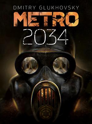 Metro 2034 by Dmitry Glukhovsky