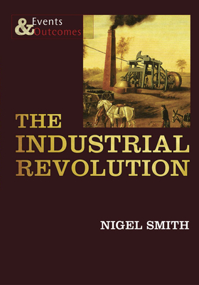 The Industrial Revolution by Nigel Smith