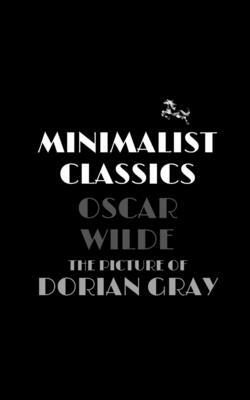 The Picture of Dorian Gray by Minimalist Classics, Oscar Wilde