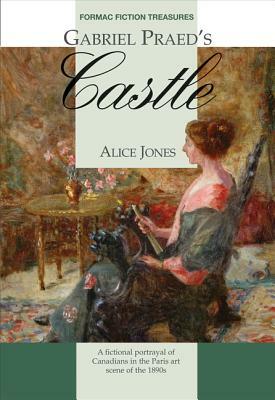 Gabriel Praed's Castle by Alice Jones