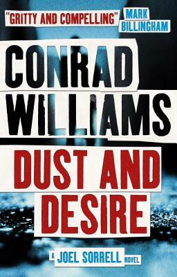 Dust and Desire: A Joel Sorrell Thriller by Conrad Williams
