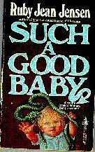 Such a Good Baby by Ruby Jean Jensen