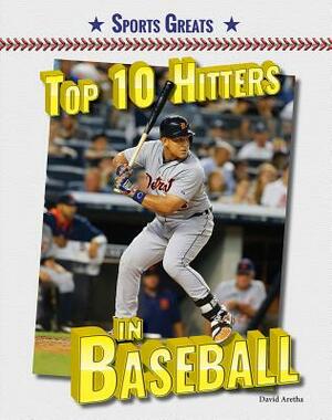 Top 10 Hitters in Baseball by David Aretha