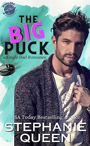 The Big Puck: a Single Dad Romance by Stephanie Queen