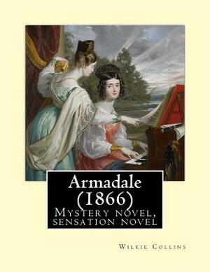 Armadale (1866). By: Wilkie Collins: Mystery novel, sensation novel by Wilkie Collins