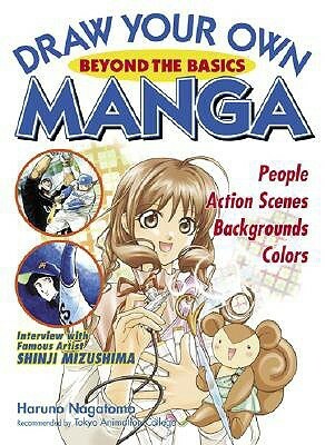 Draw Your Own Manga: Beyond the Basics by Haruno Nagatomo, Francoise White (translator)