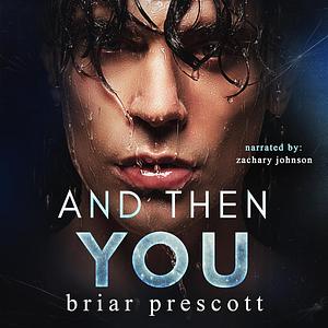 And Then You by Briar Prescott