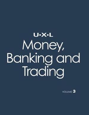 UXL Money, Banking and Trading by Julia Garbus