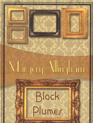 Black Plumes by Margery Allingham