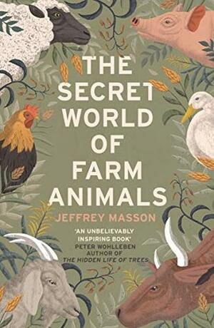 The Secret World of Farm Animals by Jeffrey Moussaieff Masson