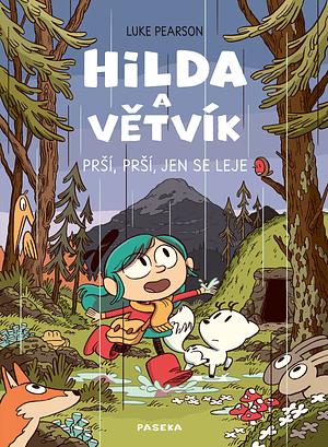 Hilda a Větvík - Prší, prší, jen se leje by Luke Pearson